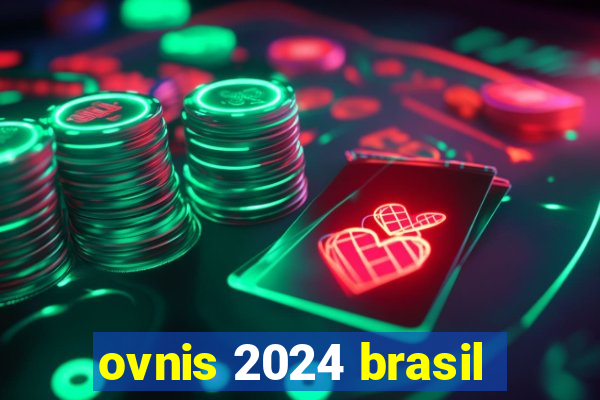 ovnis 2024 brasil